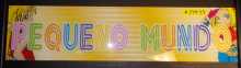 PEQUENO MUNDO Arcade Machine Game Overhead Marquee Header for sale #PM73 